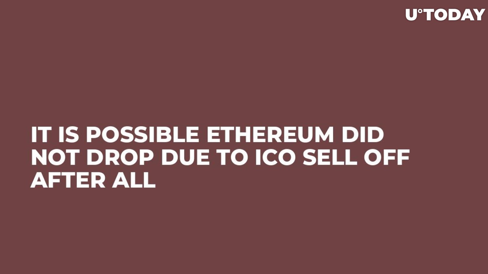 It is Possible Ethereum Did Not Drop Due to ICO Sell Off After All