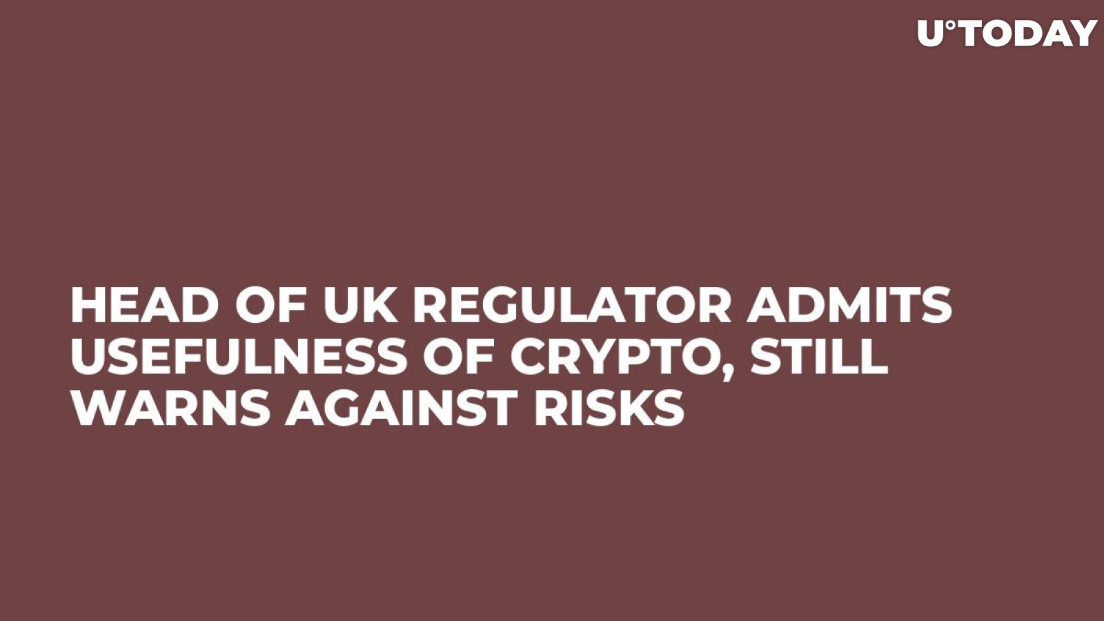 Head of UK Regulator Admits Usefulness of Crypto, Still Warns Against Risks