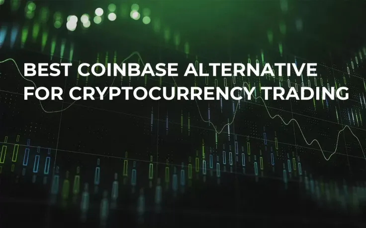 Best Coinbase Alternative For Cryptocurrency Trading