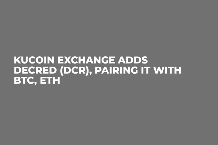 KuCoin Exchange Adds Decred (DCR), Pairing It with BTC, ETH
