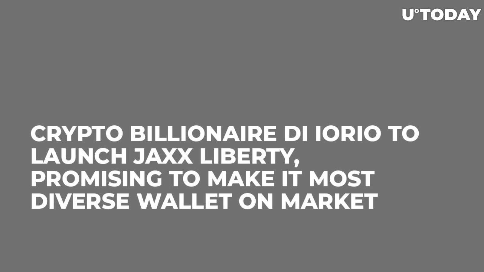 Crypto Billionaire Di Iorio to Launch Jaxx Liberty, Promising to Make It Most Diverse Wallet on Market
