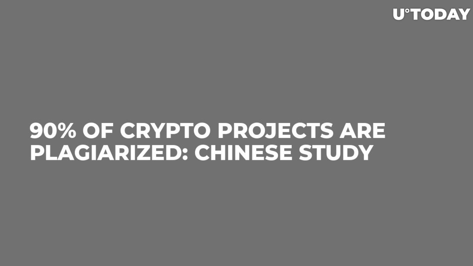 90% of Crypto Projects Are Plagiarized: Chinese Study