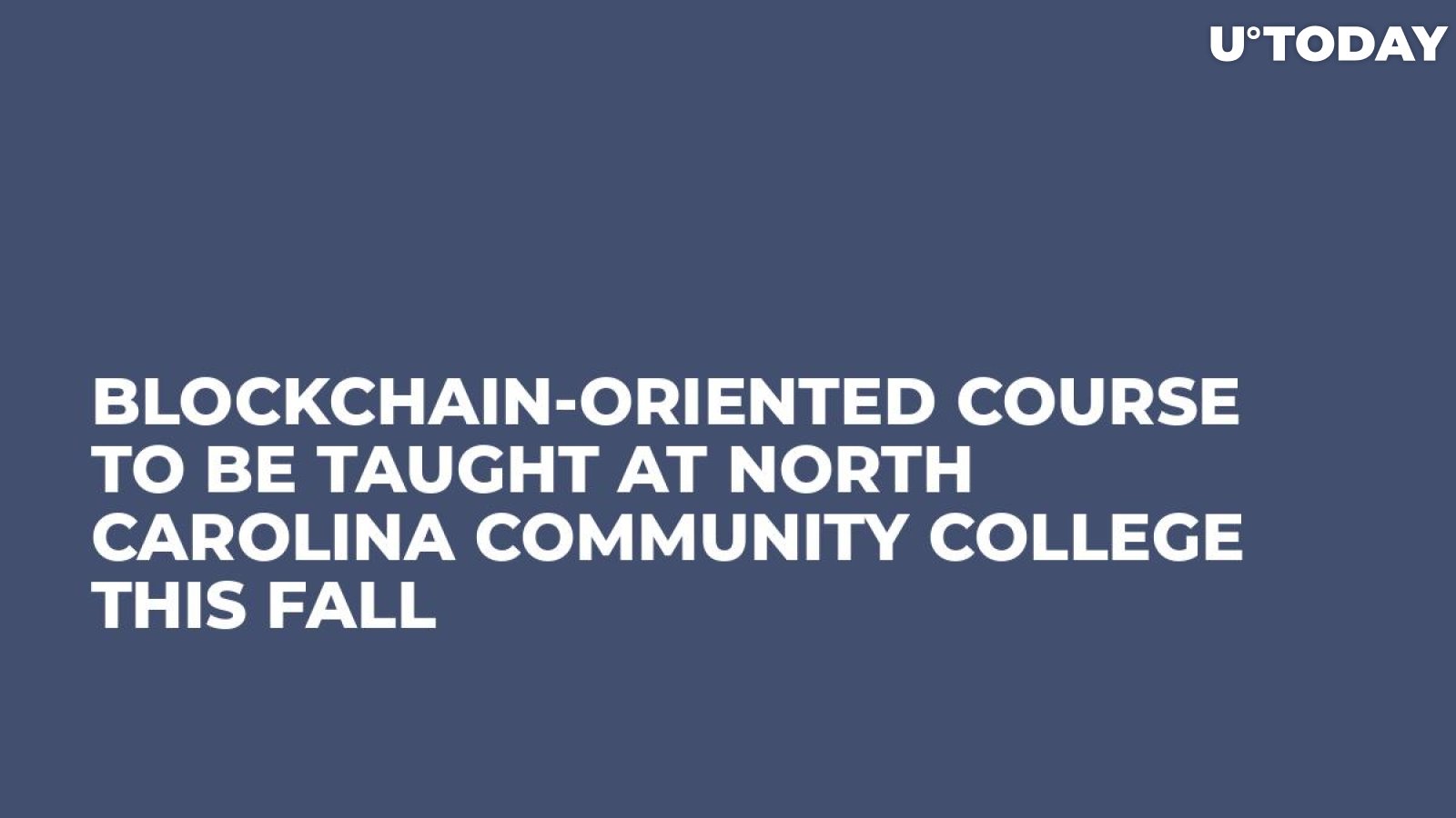 Blockchain-Oriented Course to Be Taught at North Carolina Community College This Fall