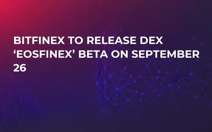 Bitfinex to Release DEX ‘EOSfinex’ Beta on September 26