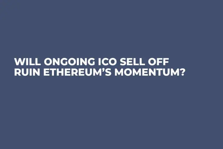 Will Ongoing ICO Sell Off Ruin Ethereum’s Momentum? 