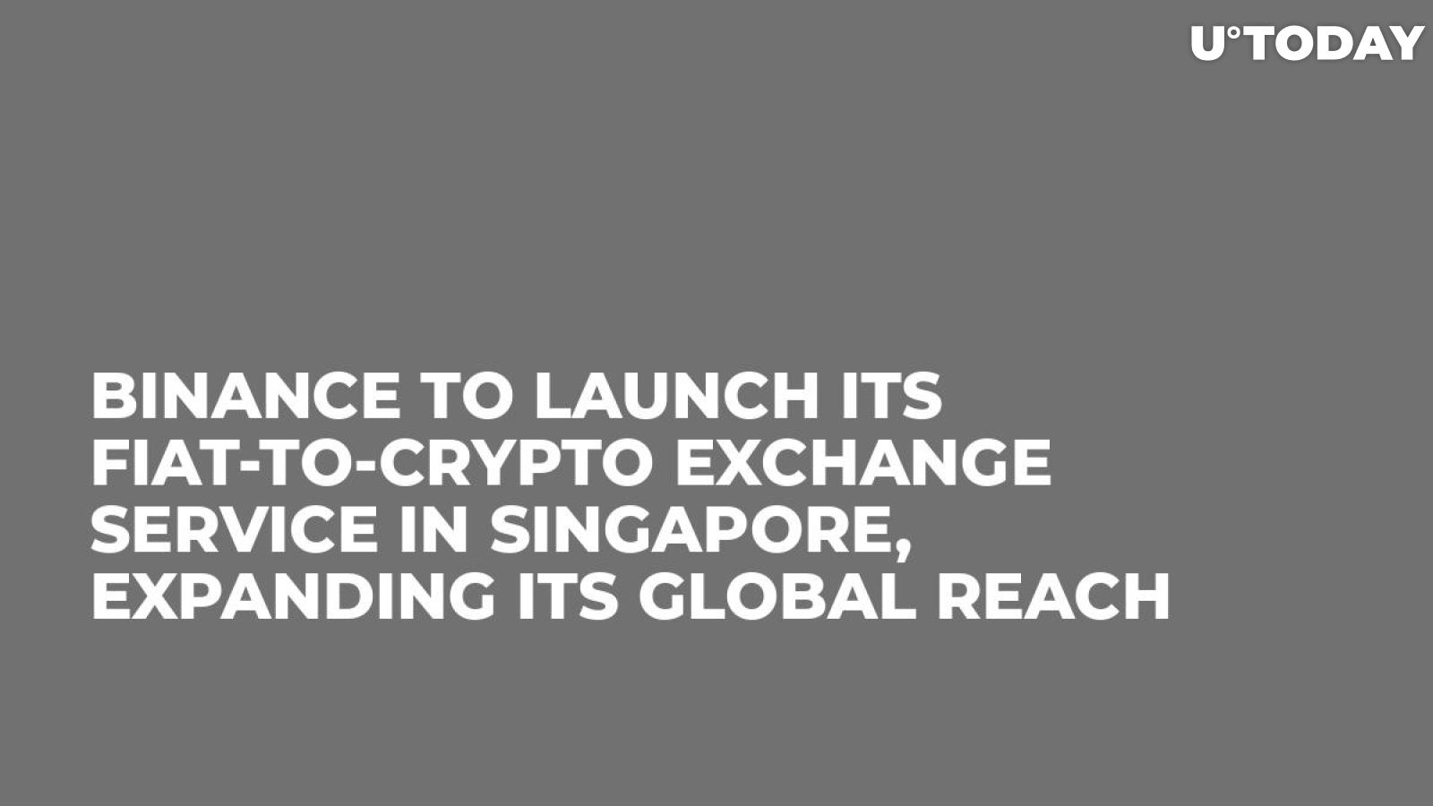 Binance to Launch Its Fiat-to-Crypto Exchange Service in Singapore, Expanding Its Global Reach  