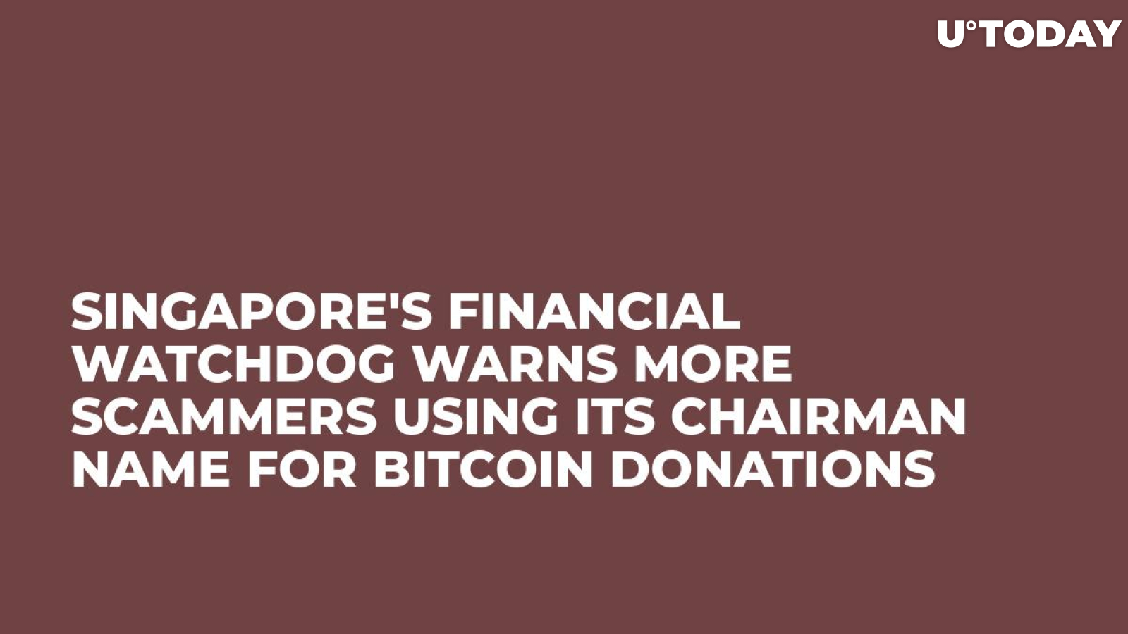 Singapore's Financial Watchdog Warns More Scammers Using Its Chairman Name For Bitcoin Donations 
