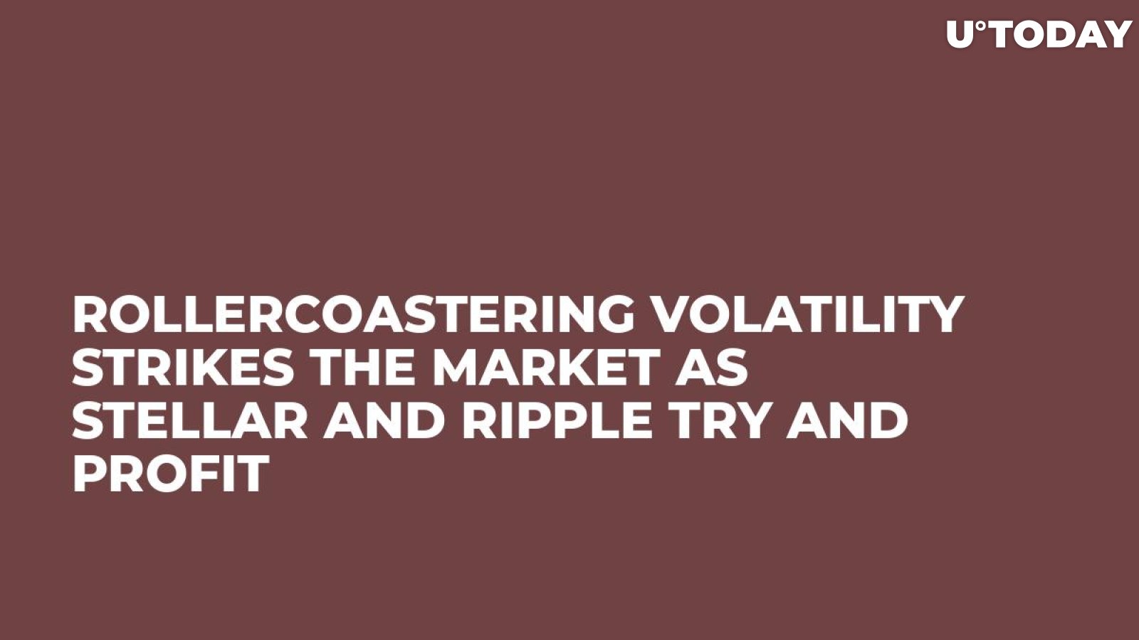 Rollercoastering Volatility Strikes the Market as Stellar and Ripple Try and Profit