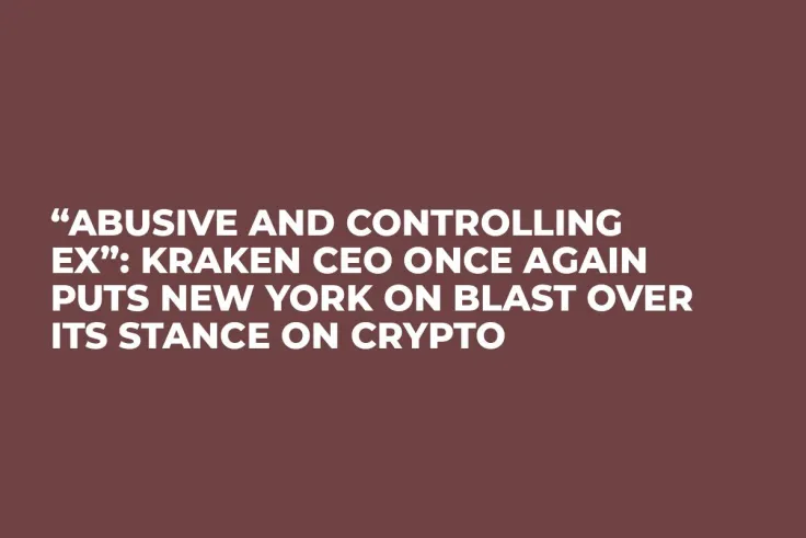 “Abusive and Controlling Ex”: Kraken CEO Once Again Puts New York on Blast Over Its Stance on Crypto
