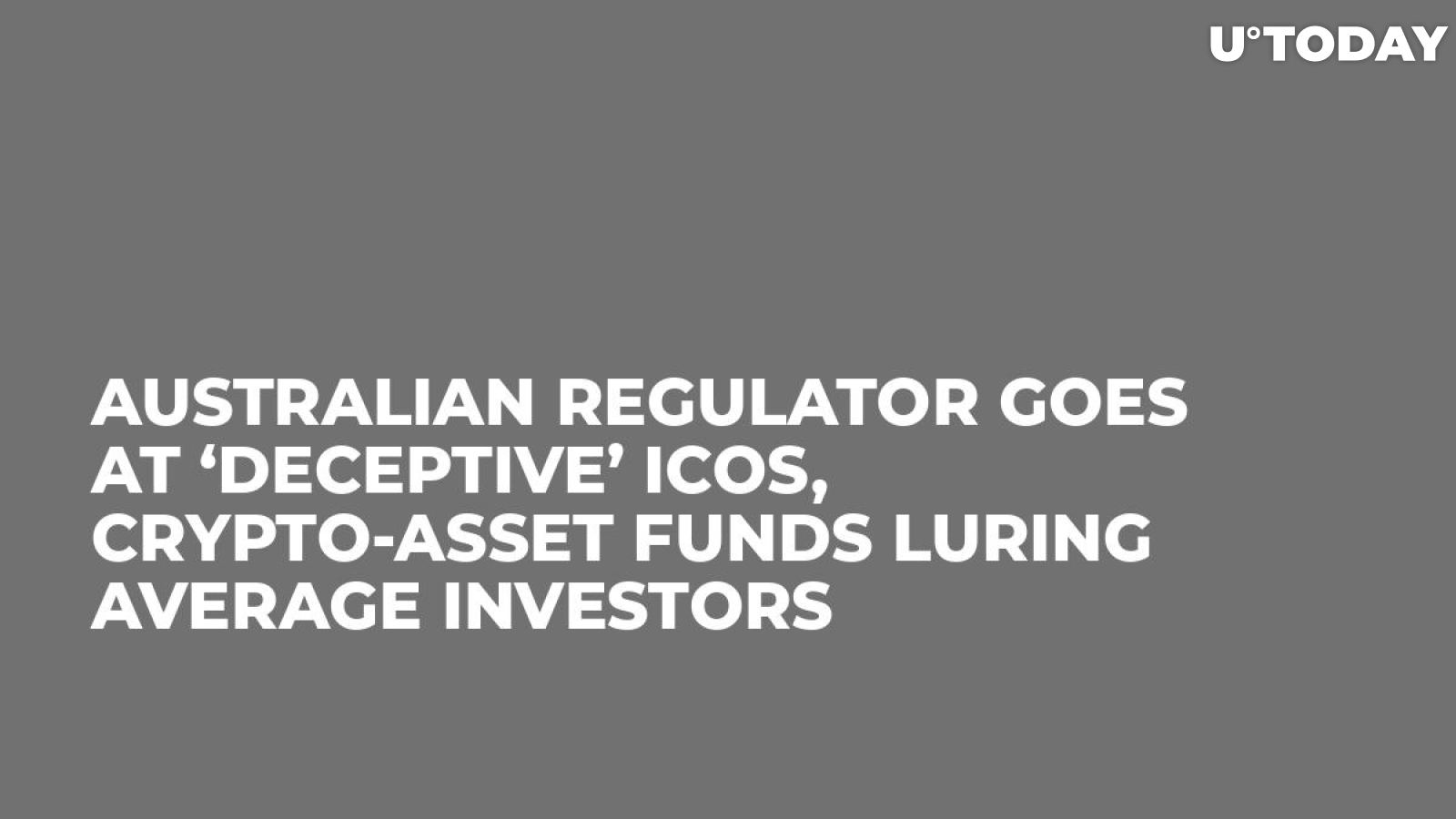 Australian Regulator Goes at ‘Deceptive’ ICOs, Crypto-Asset Funds Luring Average Investors