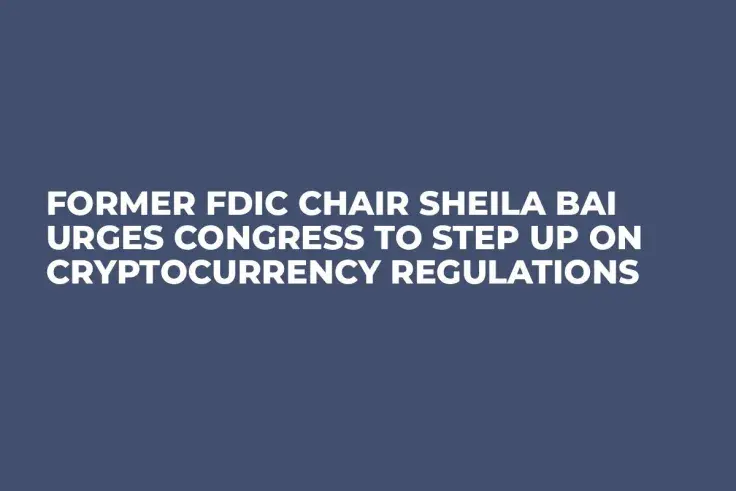 Former FDIC Chair Sheila Bai Urges Congress to Step Up on Cryptocurrency Regulations