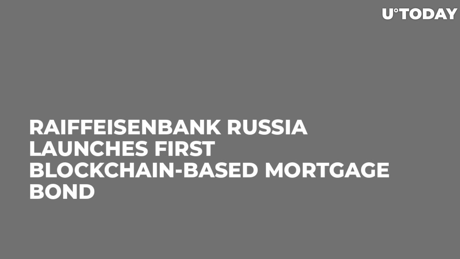 Raiffeisenbank Russia Launches First Blockchain-Based Mortgage Bond