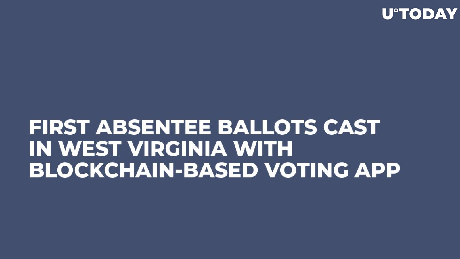 First Absentee Ballots Cast in West Virginia With Blockchain-Based Voting App 