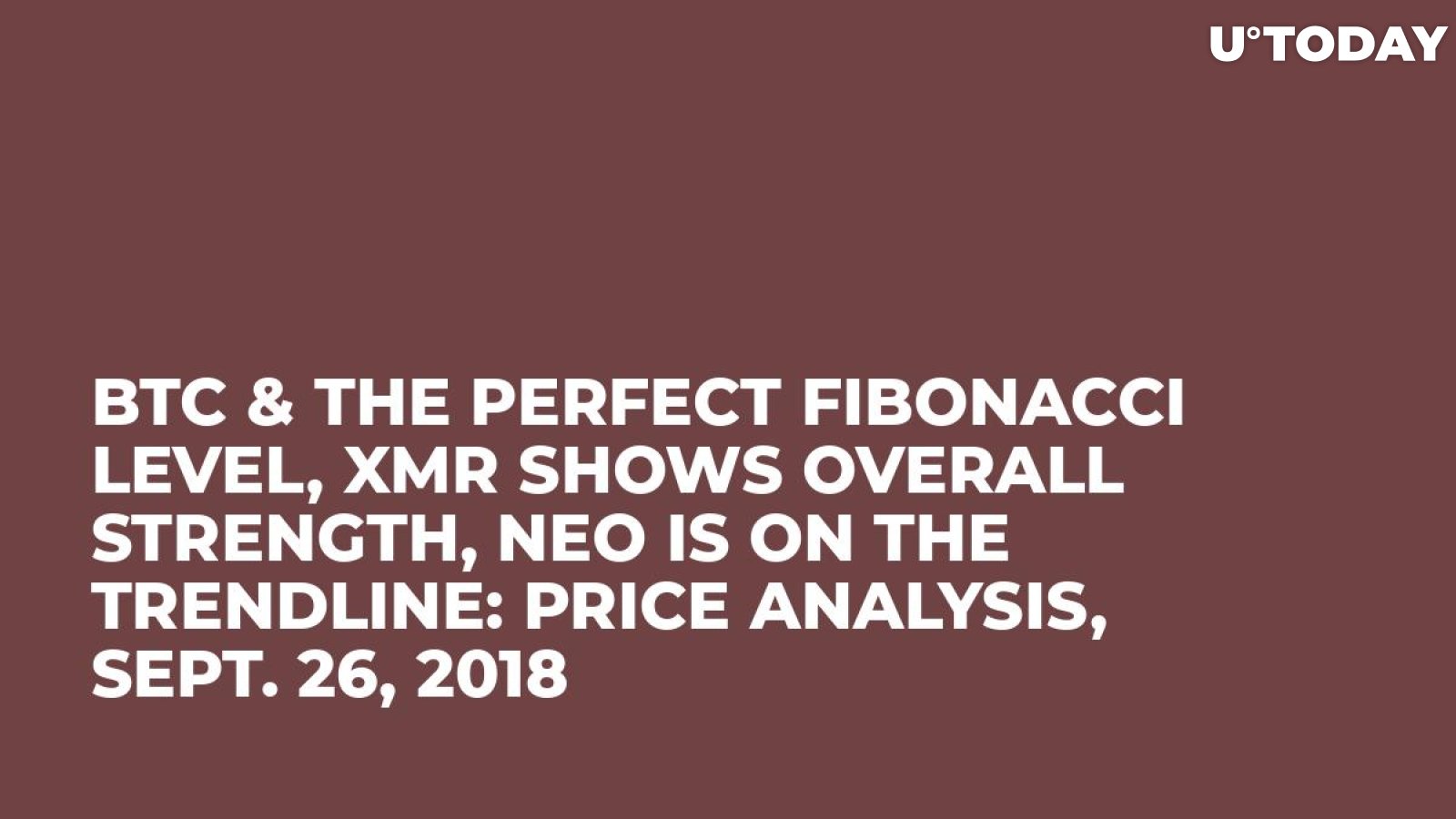 BTC & the Perfect Fibonacci Level, XMR Shows Overall Strength, NEO is on the Trendline: Price Analysis, Sept. 26, 2018