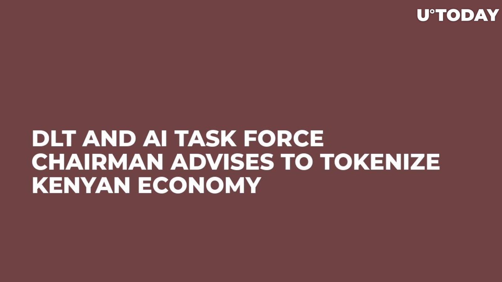 DLT and AI Task Force Chairman Advises to Tokenize Kenyan Economy