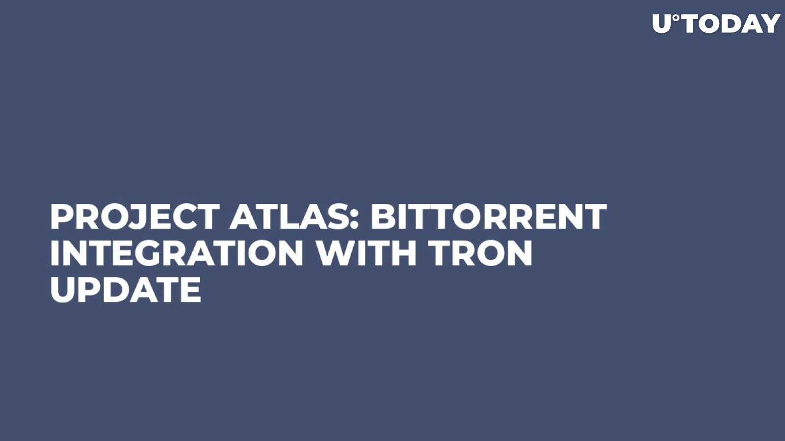 Project Atlas: BitTorrent Integration With TRON Update