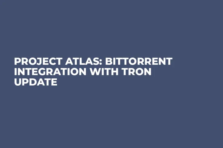Project Atlas: BitTorrent Integration With TRON Update