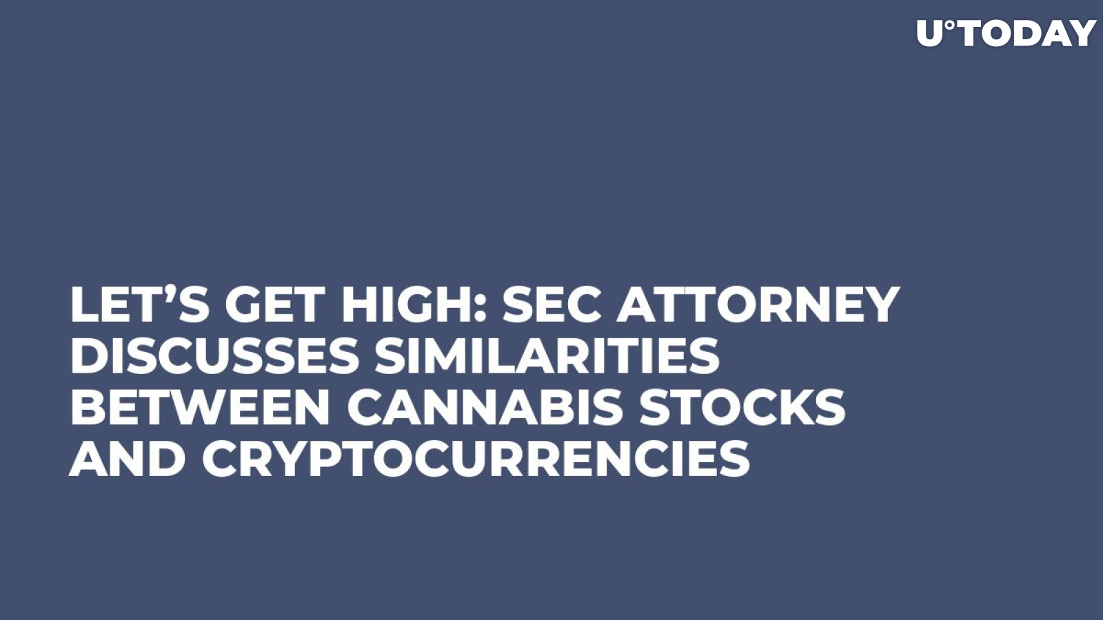 Let’s Get High: SEC Attorney Discusses Similarities Between Cannabis Stocks and Cryptocurrencies 