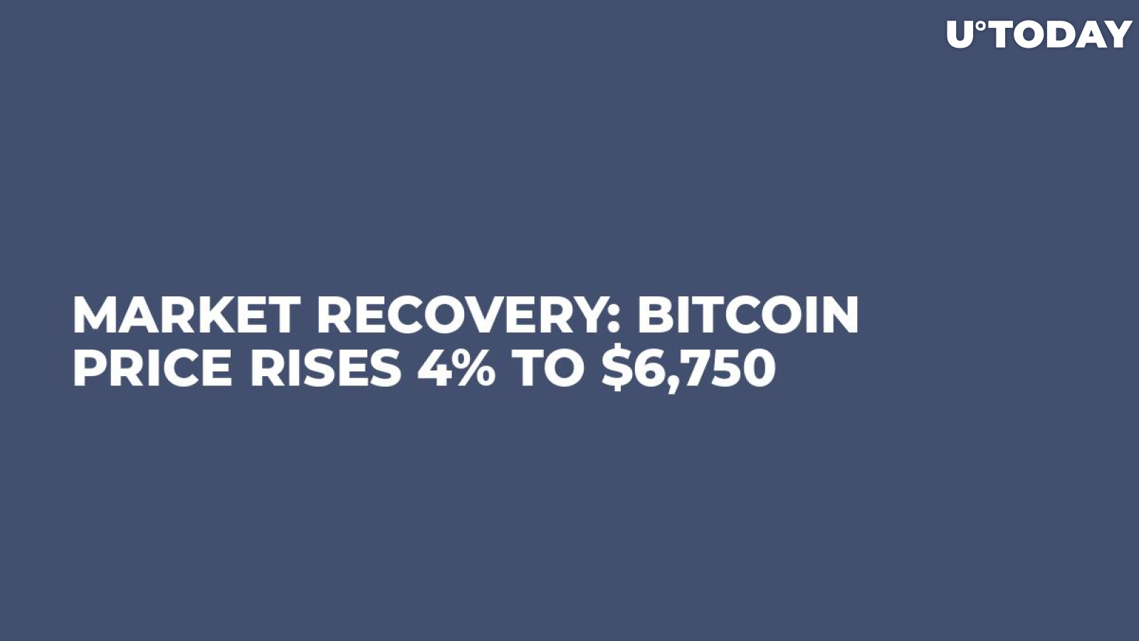 Market Recovery: Bitcoin Price Rises 4% To $6,750