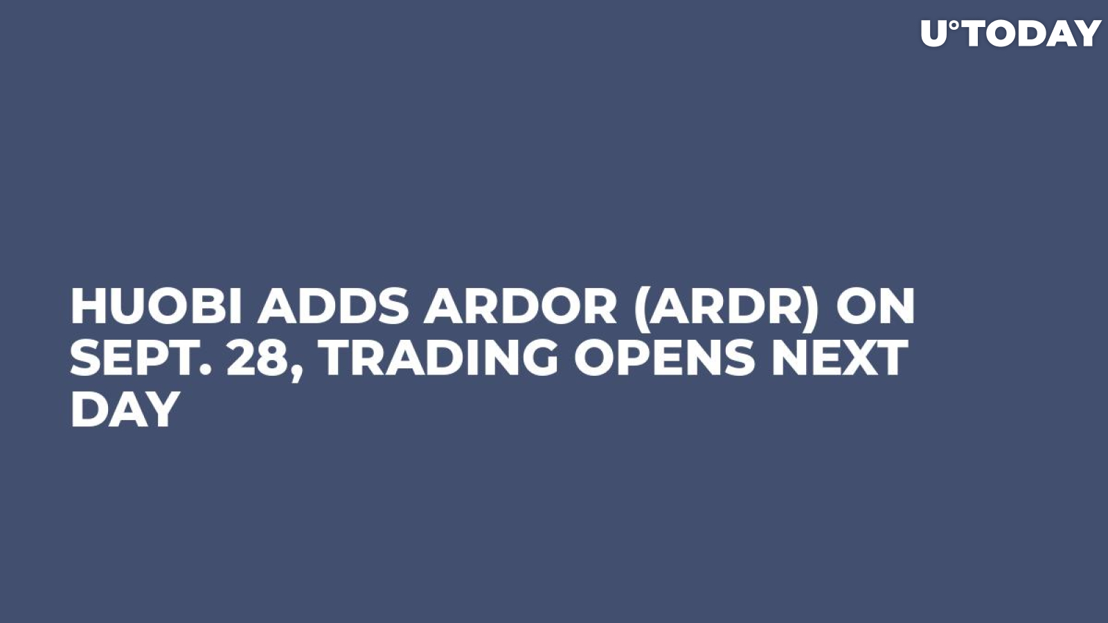 Huobi Adds Ardor (ARDR) on Sept. 28, Trading Opens Next Day