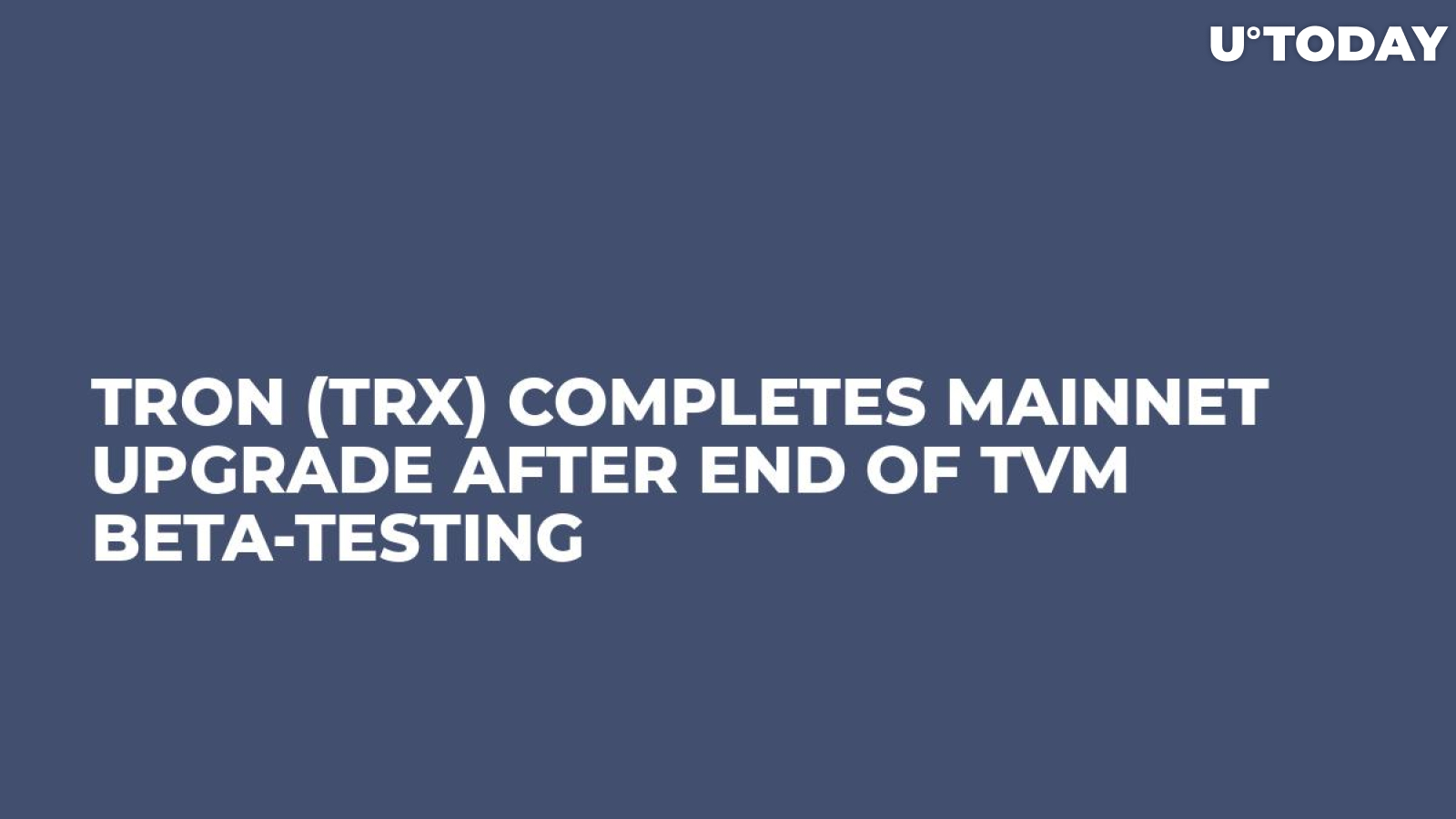 TRON (TRX) Completes Mainnet Upgrade After End of TVM Beta-Testing