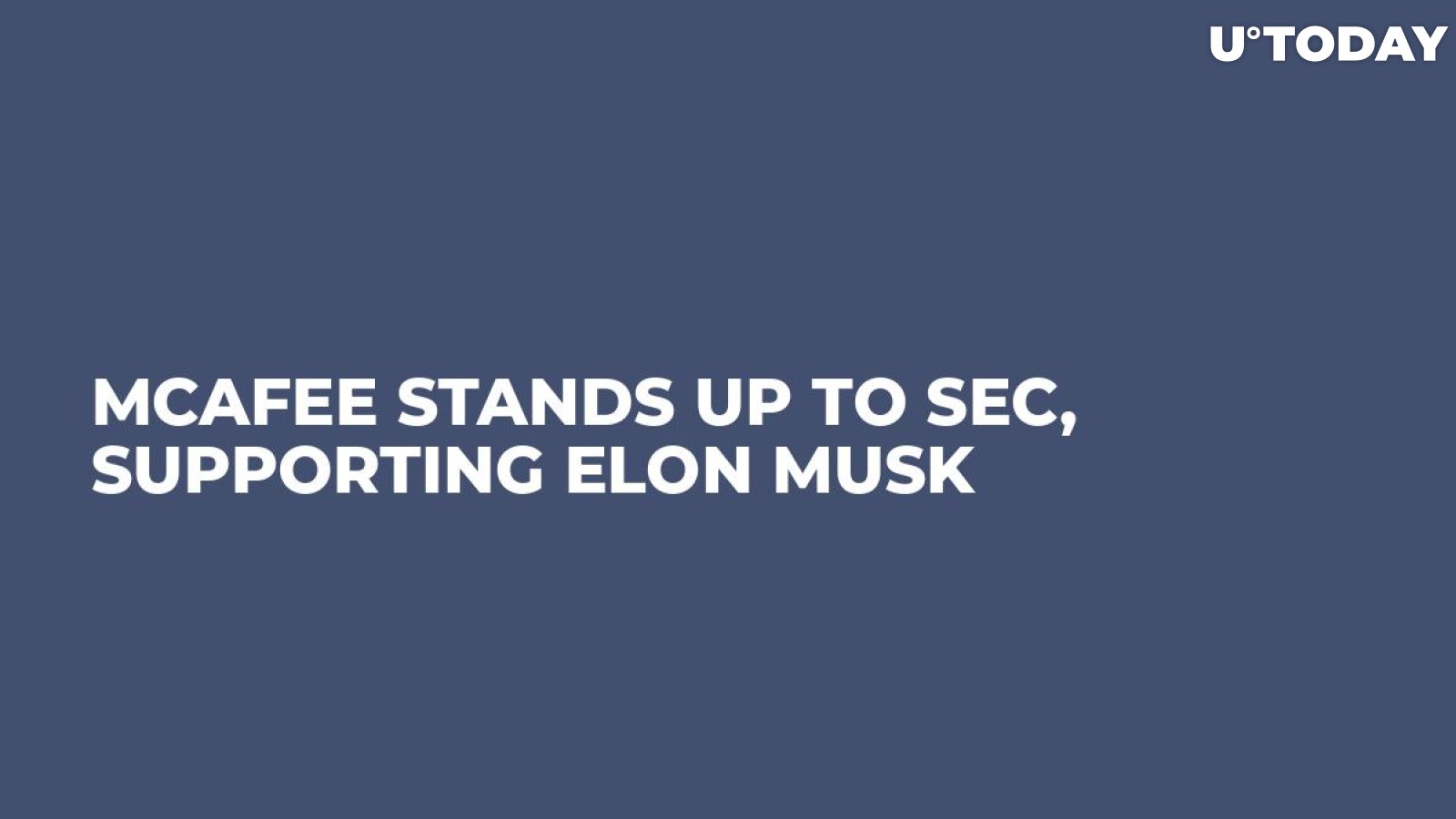 McAfee Stands Up to SEC, Supporting Elon Musk