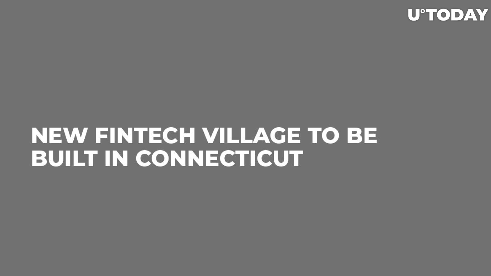 New Fintech Village to Be Built in Connecticut