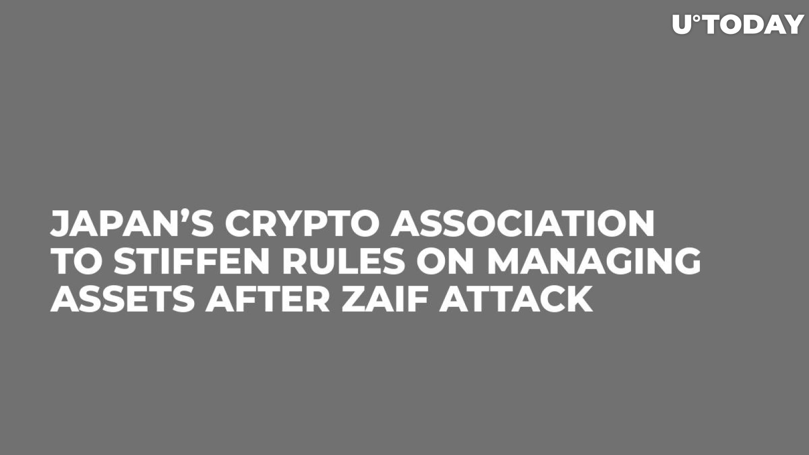 Japan’s Crypto Association to Stiffen Rules on Managing Assets after Zaif Attack