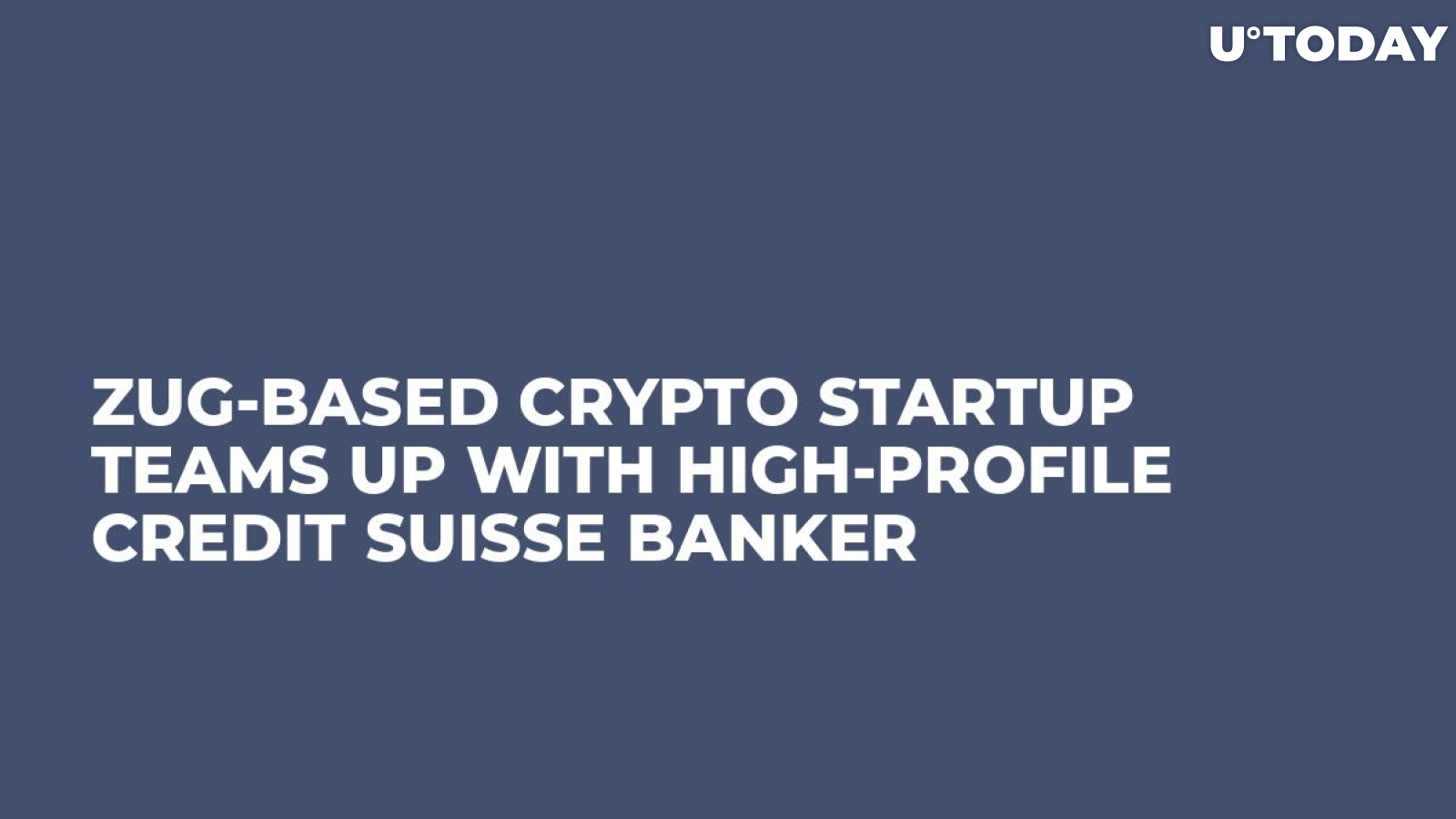 Zug-Based Crypto Startup Teams Up With High-Profile Credit Suisse Banker