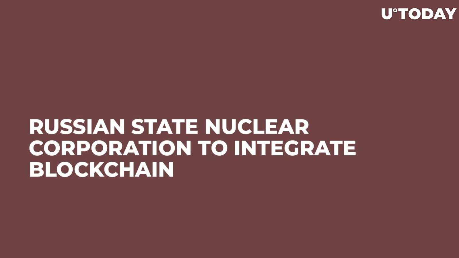 Russian State Nuclear Corporation To Integrate Blockchain