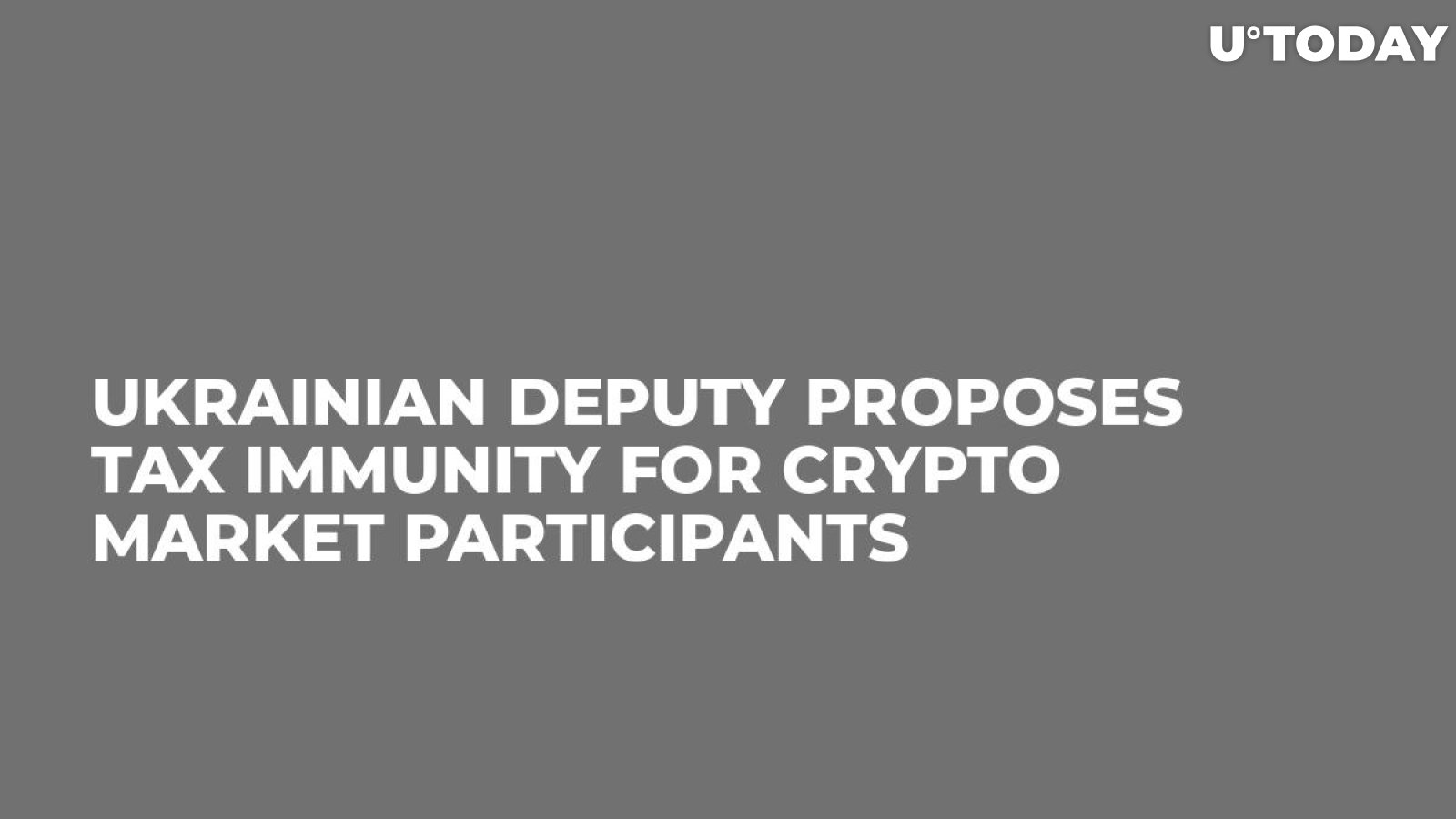 Ukrainian Deputy Proposes Tax Immunity for Crypto Market Participants