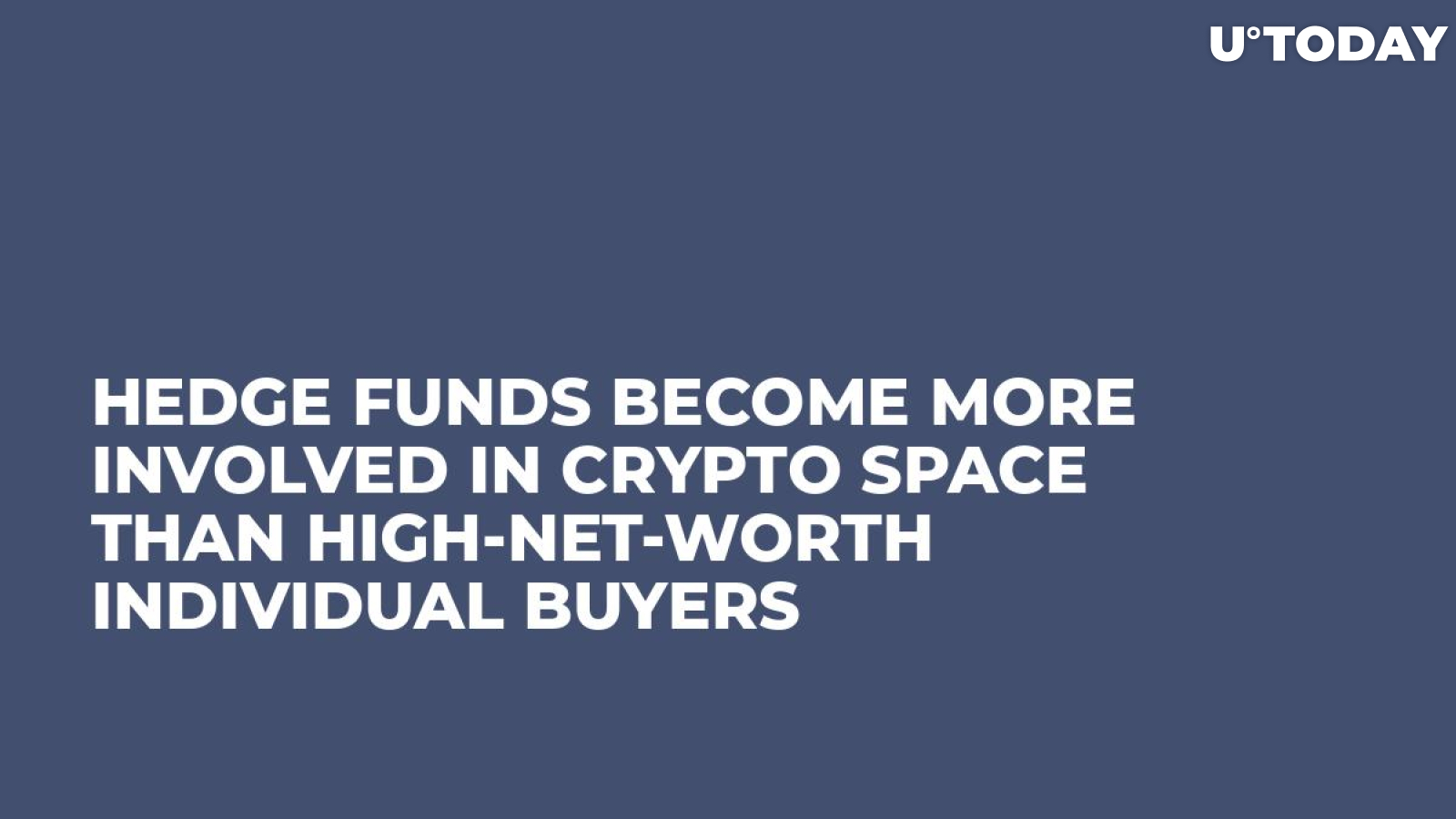 Hedge Funds Become More Involved in Crypto Space Than High-Net-Worth Individual Buyers 