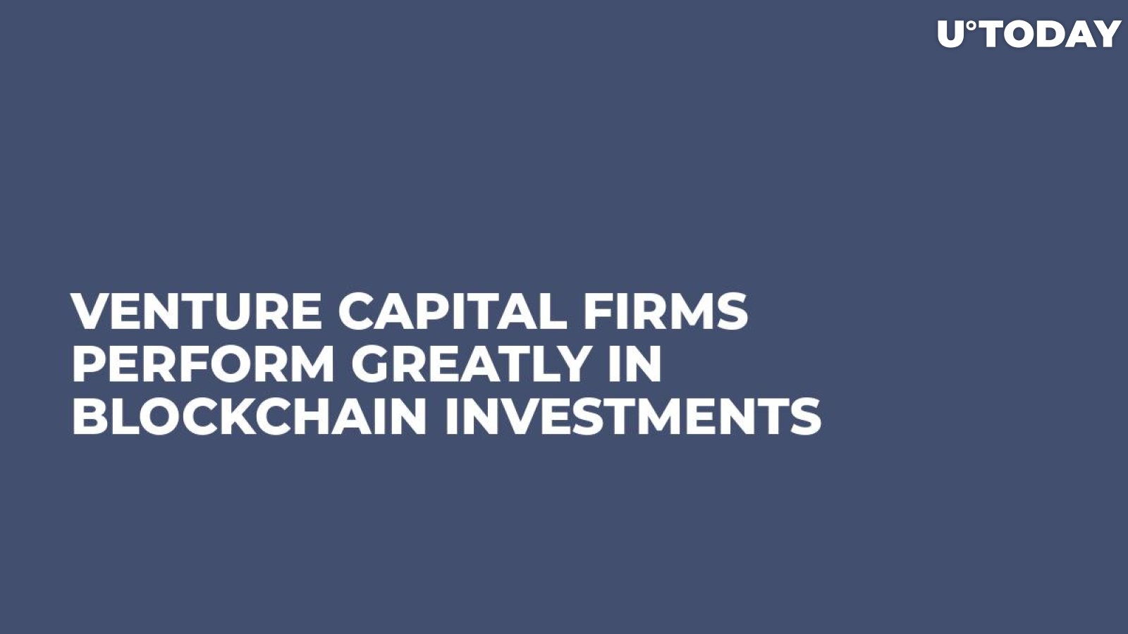 Venture Capital Firms Perform Greatly In Blockchain Investments