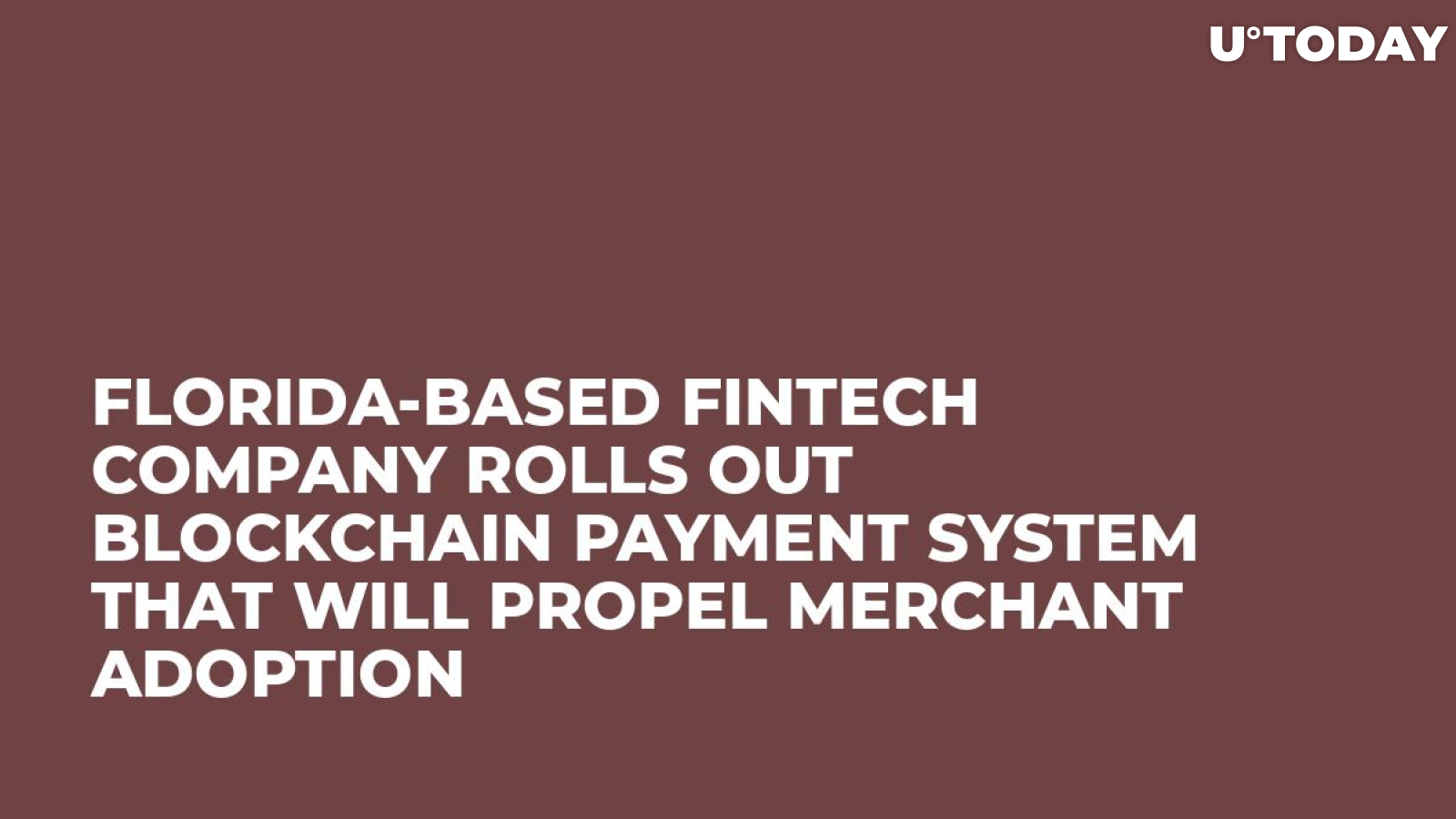 Florida-Based Fintech Company Rolls Out Blockchain Payment System That Will Propel Merchant Adoption  