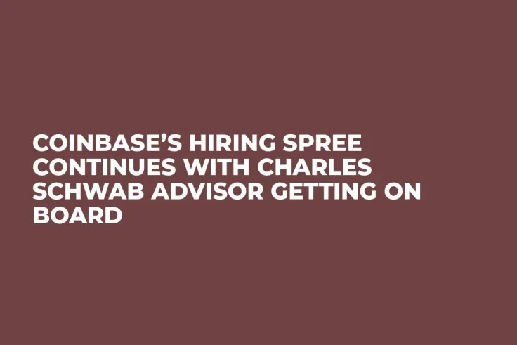 Coinbase’s Hiring Spree Continues With Charles Schwab Advisor Getting on Board