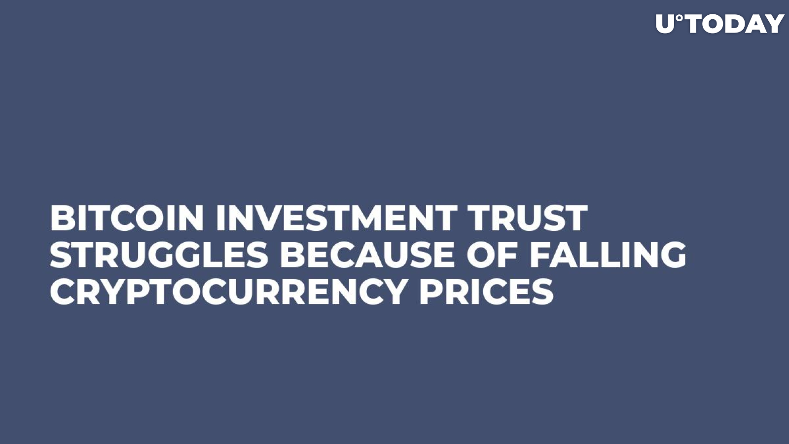 Bitcoin Investment Trust Struggles Because of Falling Cryptocurrency Prices 