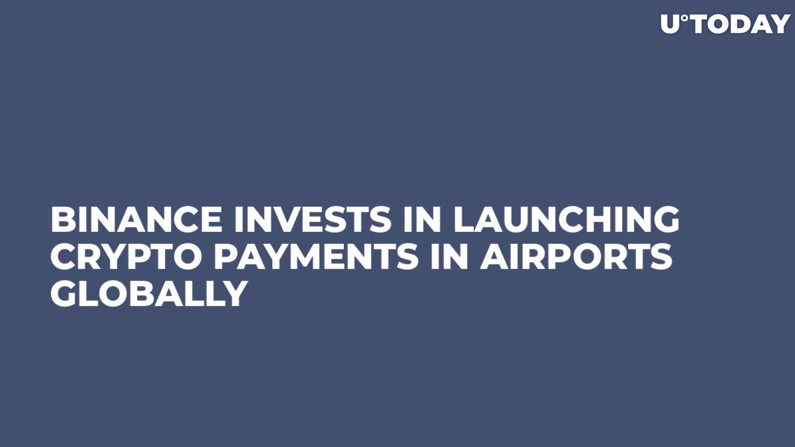 Binance Invests in Launching Crypto Payments in Airports Globally