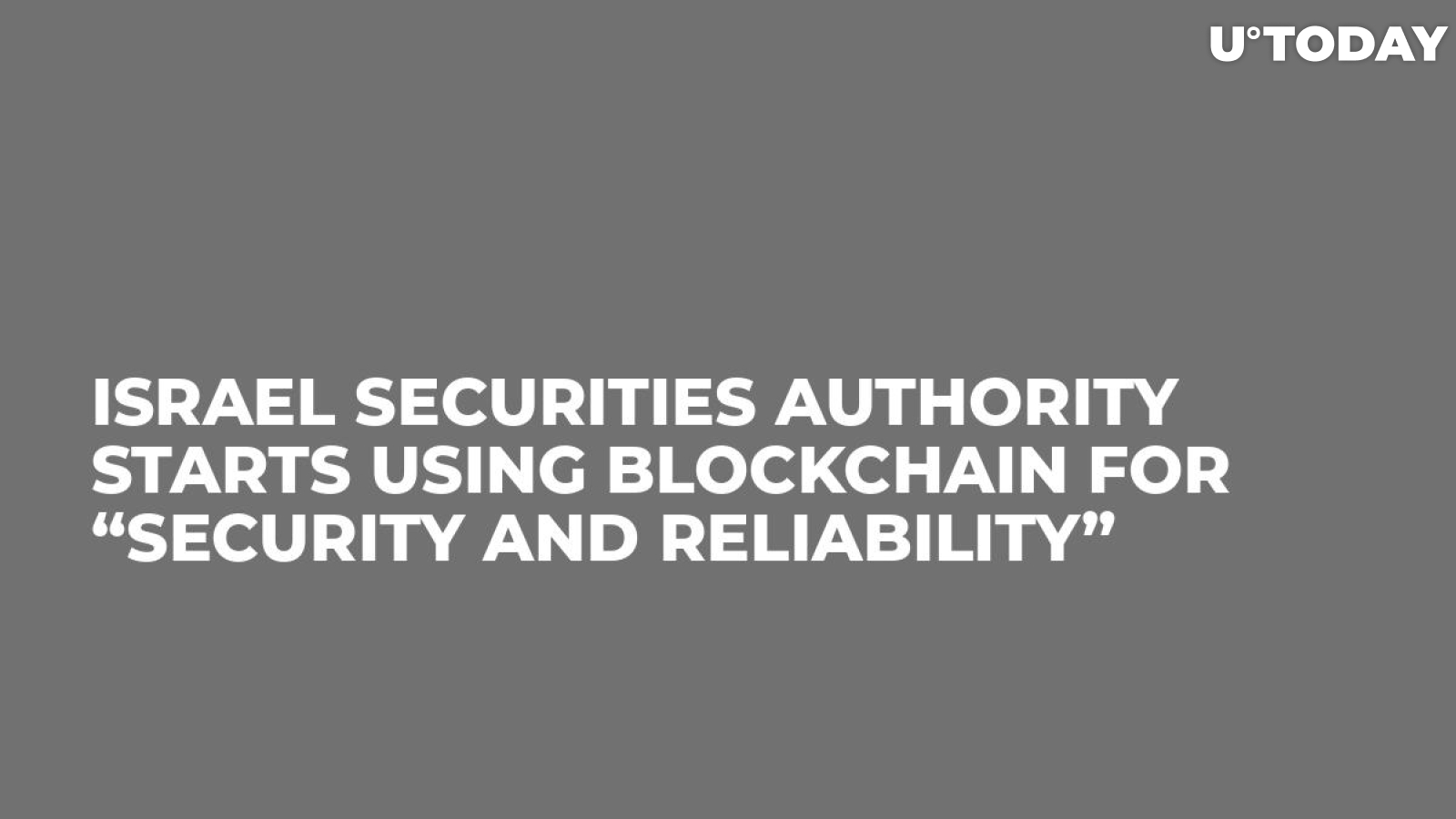Israel Securities Authority Starts Using Blockchain For “Security And Reliability”