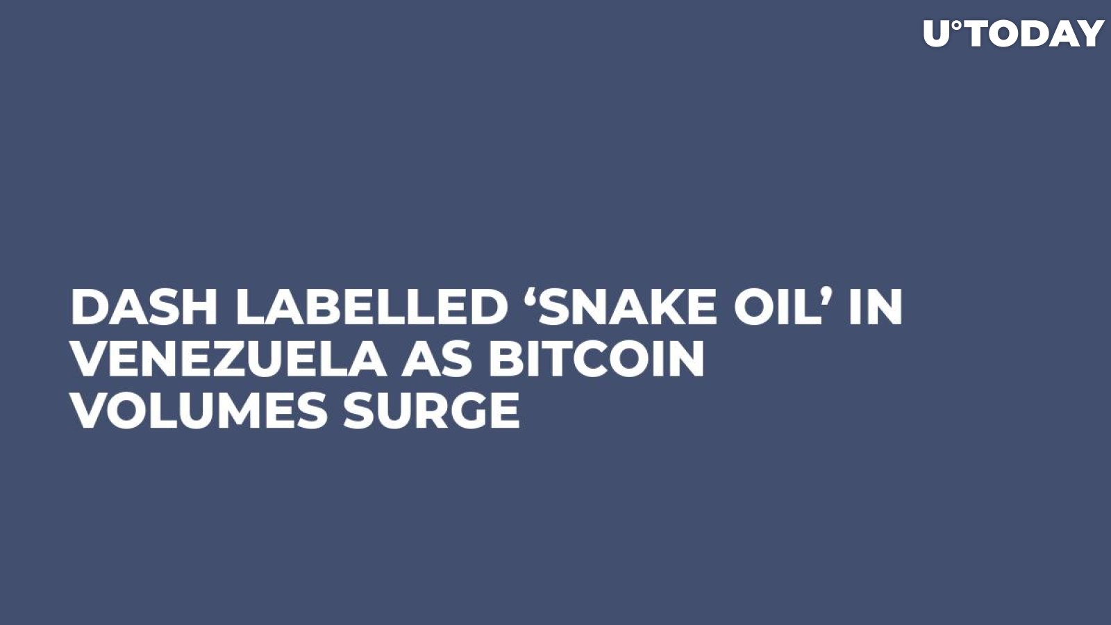 Dash Labelled ‘Snake Oil’ in Venezuela as Bitcoin Volumes Surge