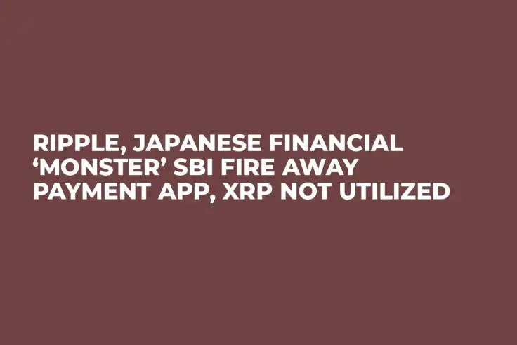 Ripple, Japanese Financial ‘Monster’ SBI Fire Away Payment App, XRP not Utilized