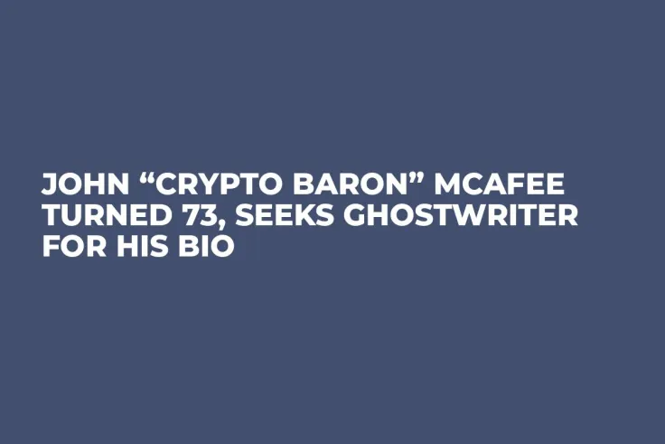 John “Crypto Baron” McAfee Turned 73, Seeks Ghostwriter for His Bio