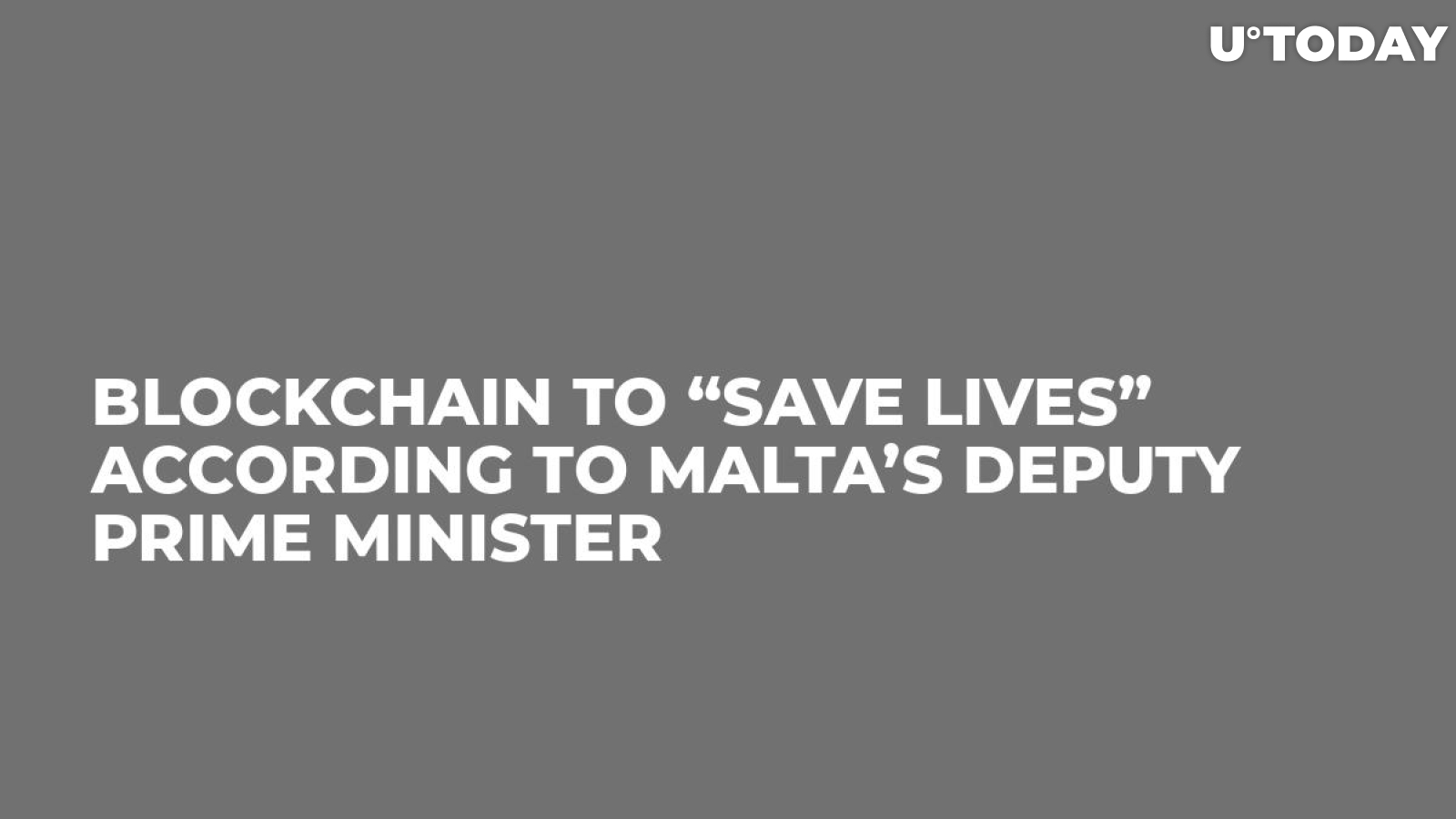 Blockchain To “Save Lives” According To Malta’s Deputy Prime Minister