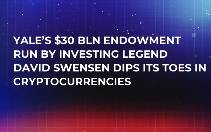 Yale’s $30 Bln Endowment Run by Investing Legend David Swensen Dips Its Toes in Cryptocurrencies