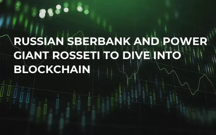 Russian Sberbank And Power Giant Rosseti To Dive Into Blockchain