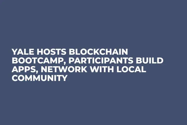 Yale Hosts Blockchain Bootcamp, Participants Build Apps, Network with Local Community