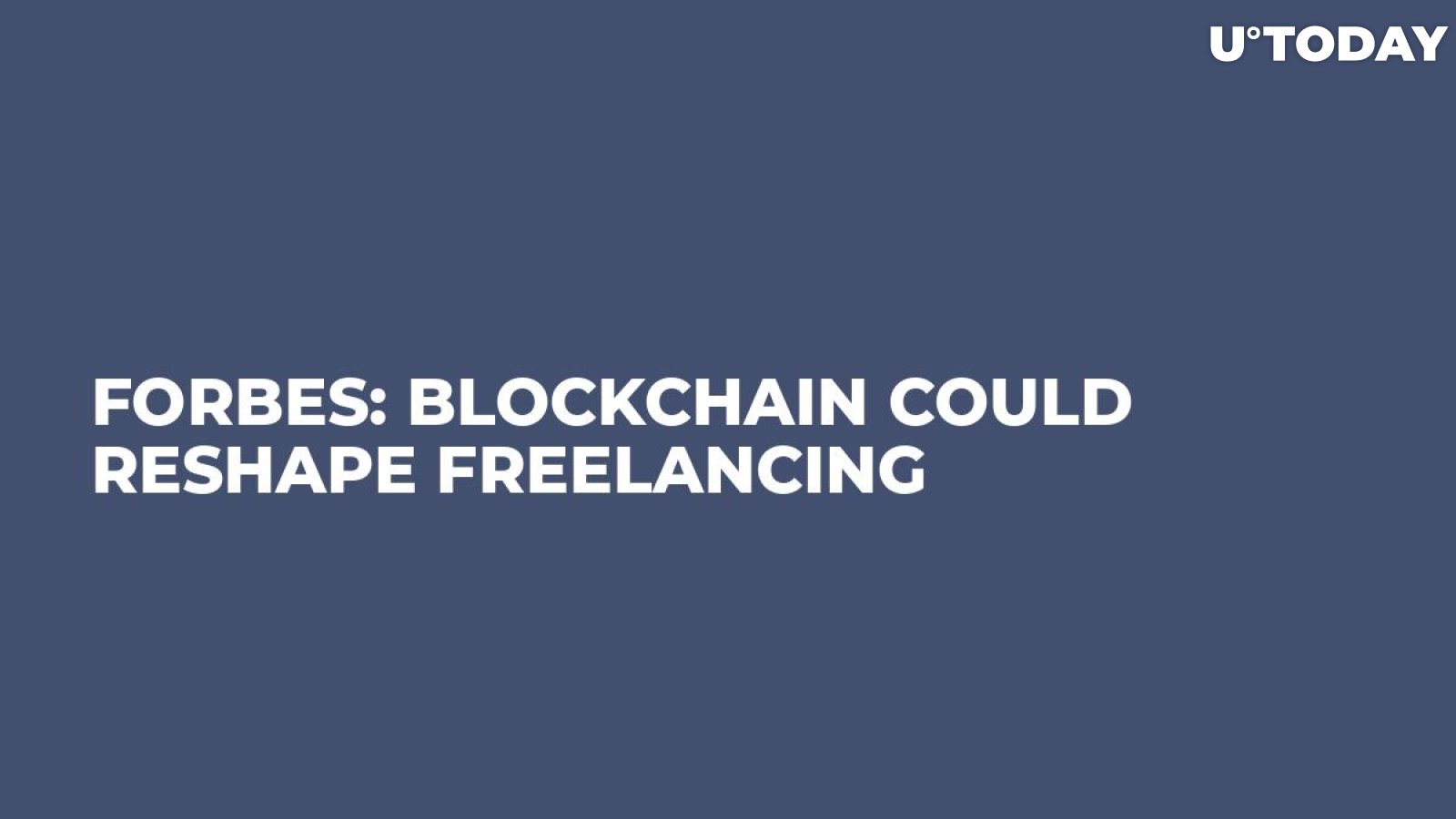 Forbes: Blockchain Could Reshape Freelancing