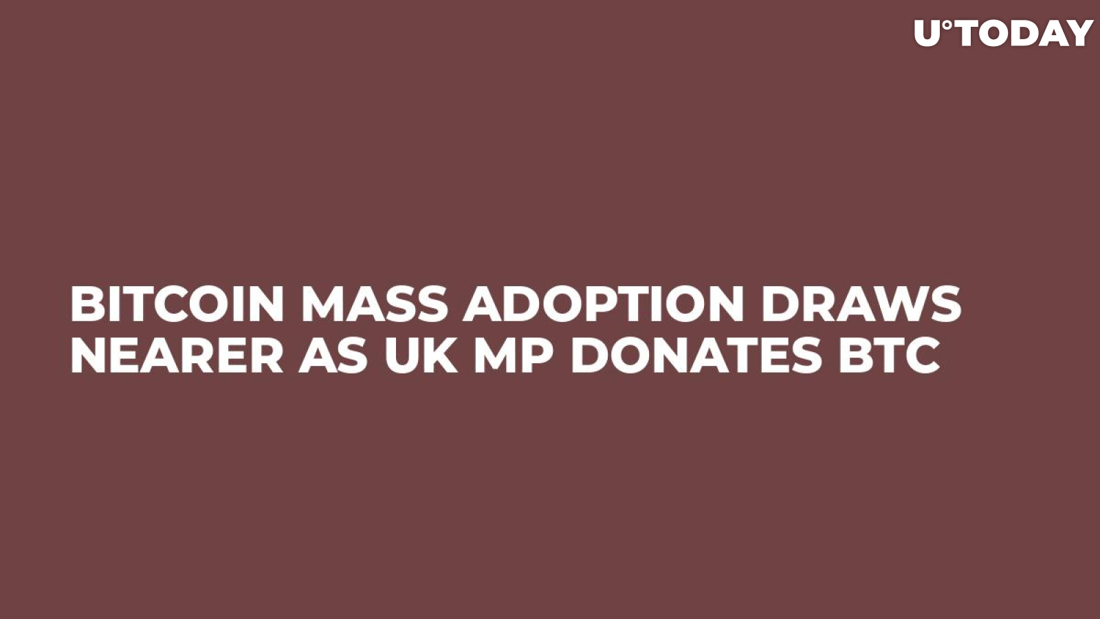 Bitcoin Mass Adoption Draws Nearer as UK MP Donates BTC