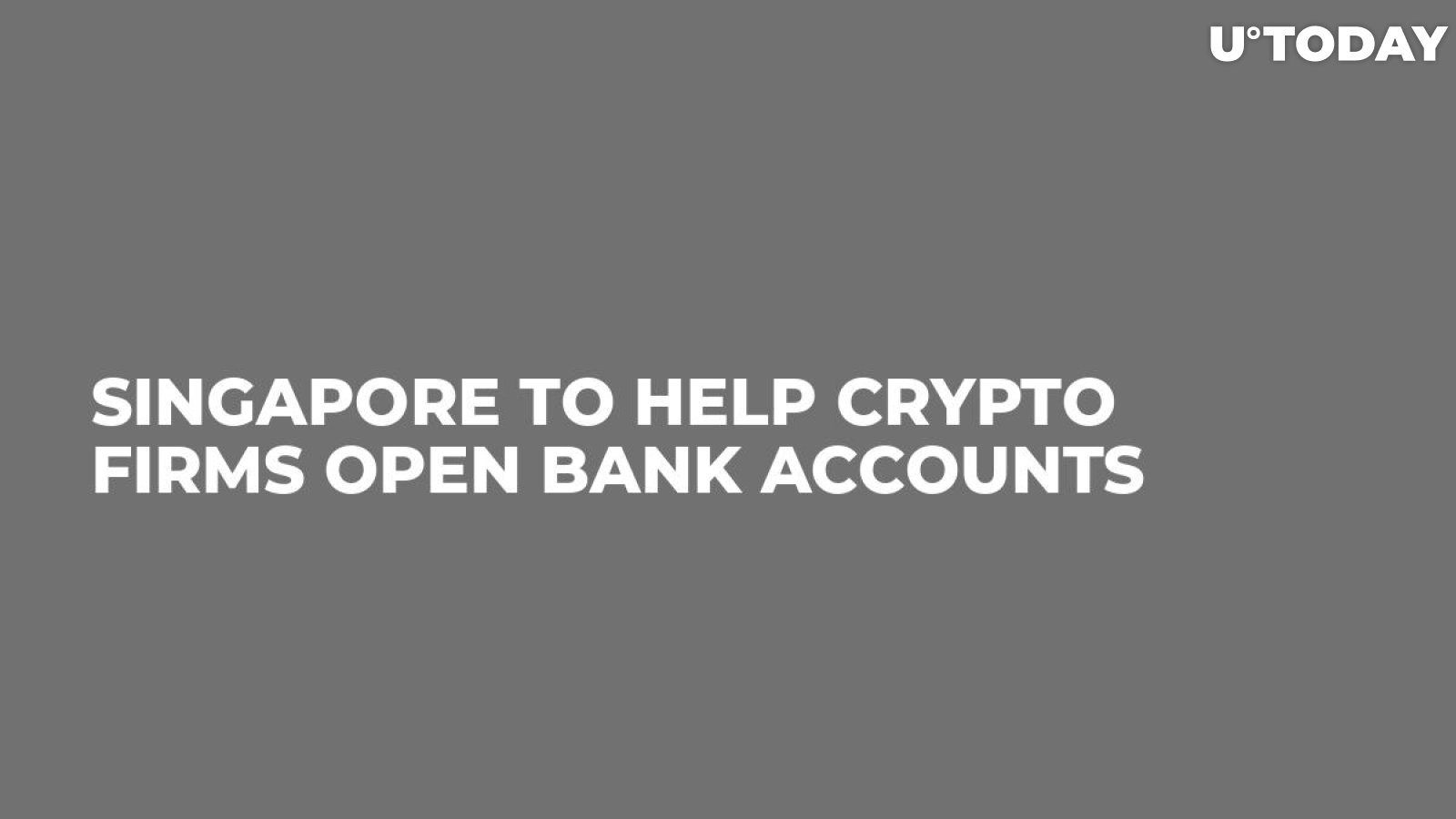 Singapore To Help Crypto Firms Open Bank Accounts