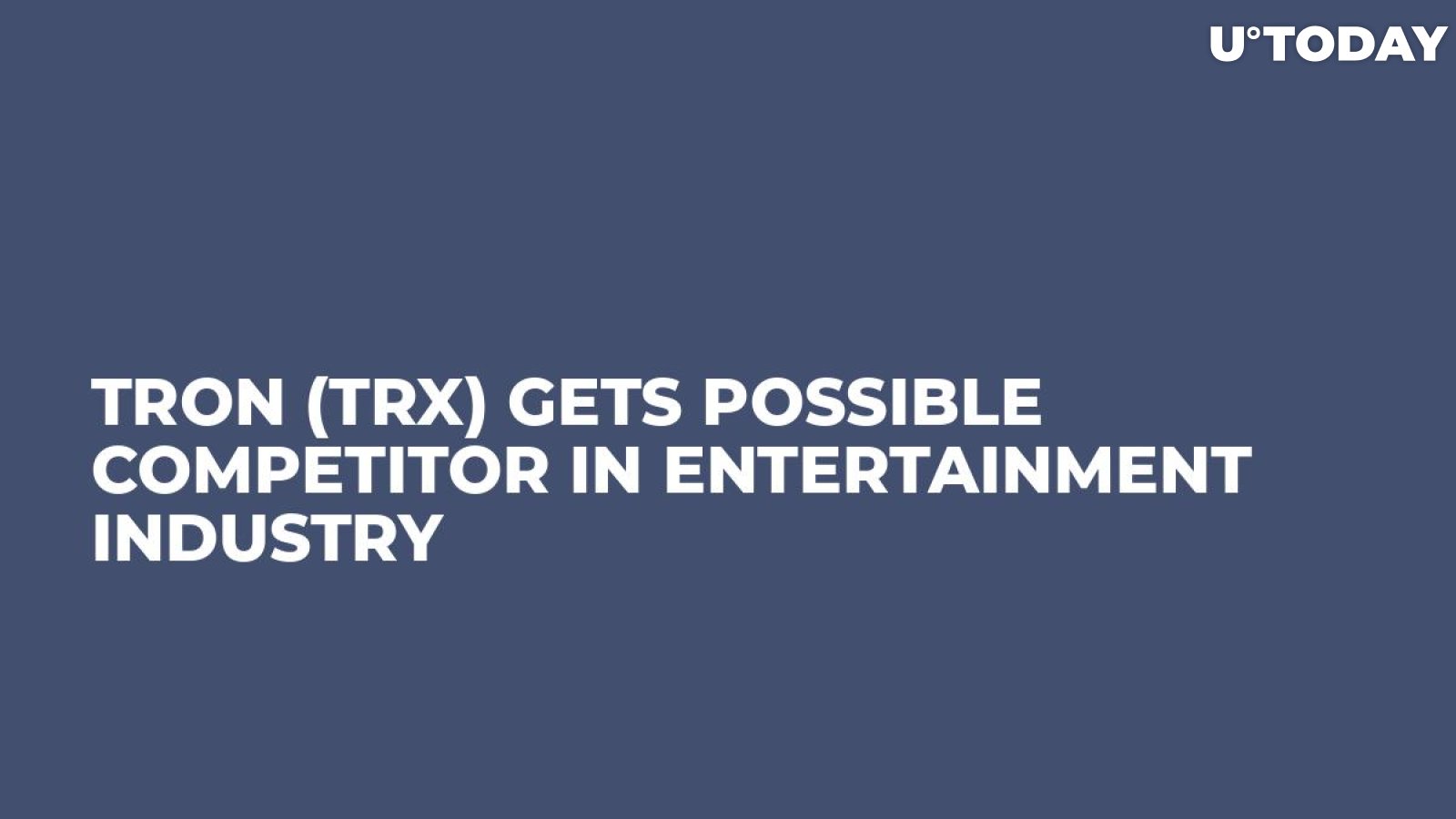 TRON (TRX) Gets Possible Competitor in Entertainment Industry