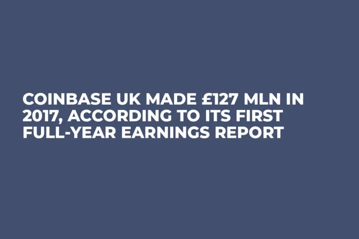 Coinbase UK Made £127 Mln in 2017, According to Its First Full-Year Earnings Report